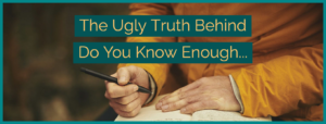 The Ugly Truth Behind Do You Know Enough